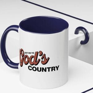 Get Me To God’s Country Mug