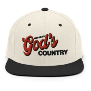 Get Me To God's Country Snapback Hat