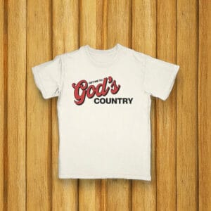Get Me To God's Country T-shirt